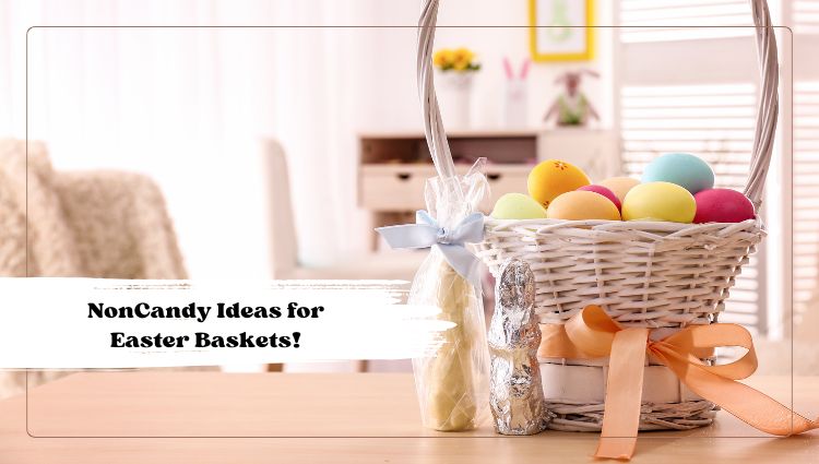 Creative Non-Candy Easter Basket Ideas for Kids and Teens